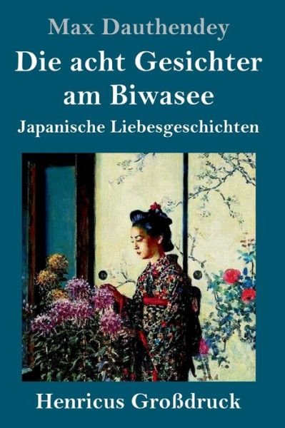 Cover for Max Dauthendey · Die acht Gesichter am Biwasee (Grossdruck) (Gebundenes Buch) (2019)