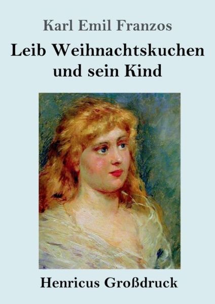 Cover for Karl Emil Franzos · Leib Weihnachtskuchen und sein Kind (Grossdruck) (Taschenbuch) (2019)