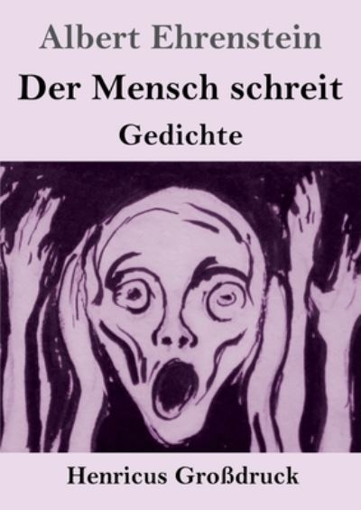 Der Mensch schreit (Grossdruck) - Albert Ehrenstein - Bücher - Henricus - 9783847854234 - 15. April 2022