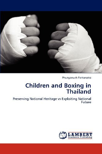 Cover for Phunyanuch Pattanotai · Children and Boxing in Thailand: Preserving National Heritage vs Exploiting National Future (Paperback Book) (2012)