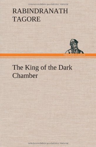 The King of the Dark Chamber - Rabindranath Tagore - Livros - TREDITION CLASSICS - 9783849157234 - 12 de dezembro de 2012