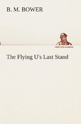 Cover for B. M. Bower · The Flying U's Last Stand (Tredition Classics) (Paperback Book) (2013)