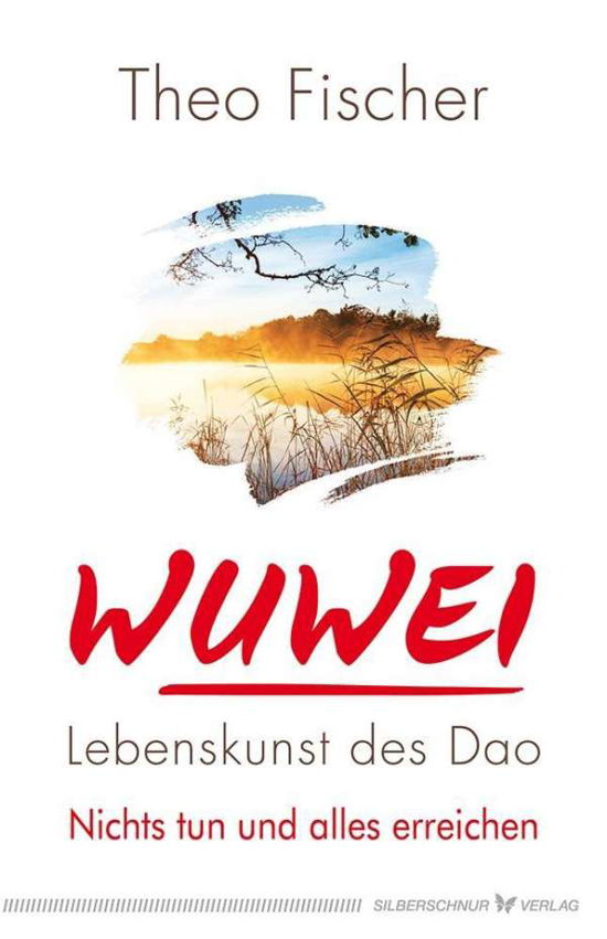 Cover for Fischer · Fischer:WuWei - Lebenskunst des Tao (Bog) (2024)