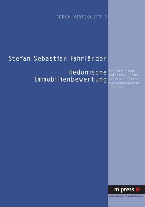 Cover for Stefan Fahrlander · Hedonische Immobilienbewertung: Eine Empirische Untersuchung Der Schweizer Maerkte Fuer Wohneigentum 1985 Bis 2005 (Paperback Book) [German edition] (2007)