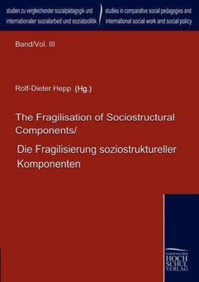 Cover for Rolf-dieter Hepp · The Fragilisation of Sociostructural Components / Die Fragilisierung Soziostruktureller Komponenten (Paperback Bog) [German edition] (2009)
