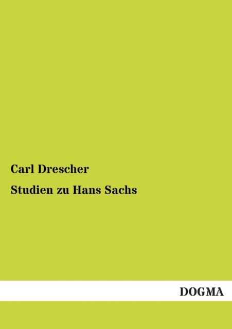 Cover for Carl Drescher · Studien zu Hans Sachs (Paperback Book) [German edition] (2012)