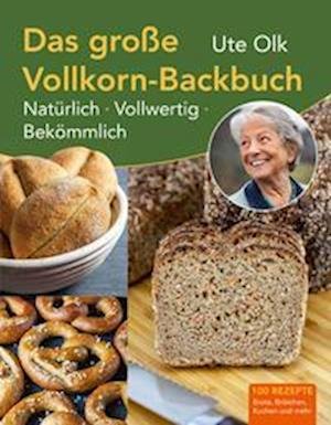 Cover for Ute Olk · Das große Vollkorn-Backbuch (Book) (2022)