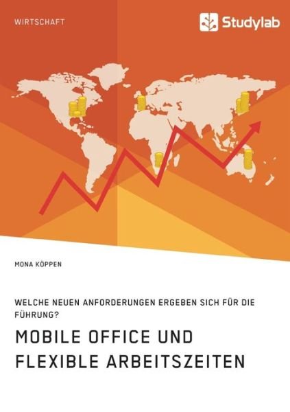 Cover for Mona Koeppen · Mobile Office und flexible Arbeitszeiten. Welche neuen Anforderungen ergeben sich fur die Fuhrung? (Paperback Book) (2018)