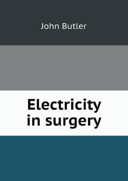 Cover for John Butler · Electricity in Surgery (Paperback Book) (2013)