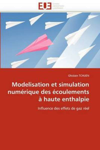 Cover for Ghislain Tchuen · Modelisation et Simulation Numérique Des Écoulements À Haute Enthalpie: Influence Des Effets De Gaz Réel (Pocketbok) [French edition] (2018)