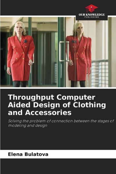 Cover for Elena Bulatova · Throughput Computer Aided Design of Clothing and Accessories (Paperback Book) (2021)