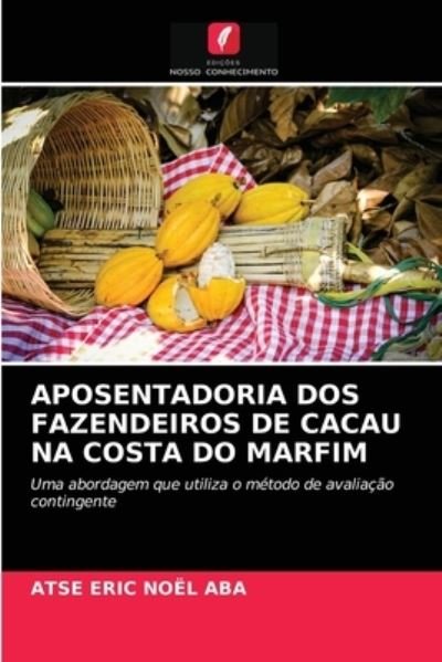 Cover for Atse Eric Noël Aba · Aposentadoria DOS Fazendeiros de Cacau Na Costa Do Marfim (Pocketbok) (2021)