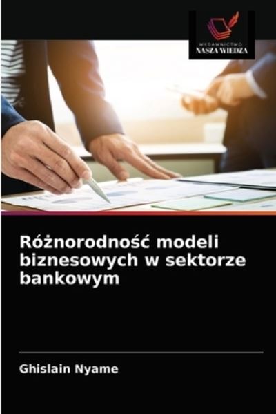 Cover for Ghislain Nyame · Ro?norodno?c modeli biznesowych w sektorze bankowym (Paperback Book) (2021)
