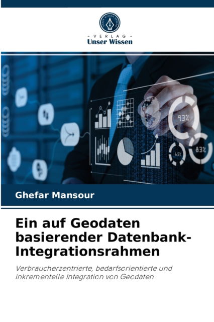 Cover for Ghefar Mansour · Ein auf Geodaten basierender Datenbank-Integrationsrahmen (Pocketbok) (2021)