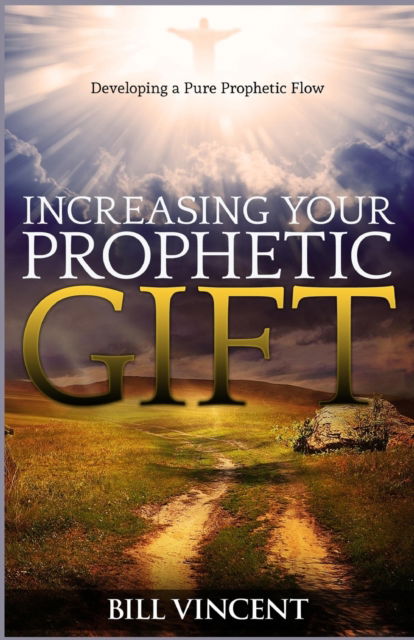 Cover for Bill Vincent · Increasing Your Prophetic Gift (Pocketbok) (2019)