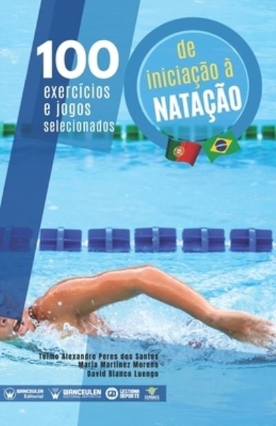 Cover for Telmo Alexandre Peres Dos Santos · 100 exercicios e jogos selecionados de iniciacao a natacao (Paperback Book) (2020)