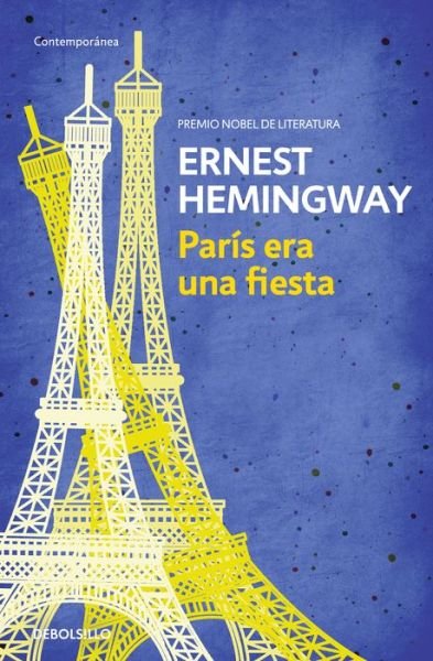 Paris era una fiesta / A Moveable Feast - Ernest Hemingway - Boeken - Penguin Random House Grupo Editorial - 9788490327234 - 24 maart 2020