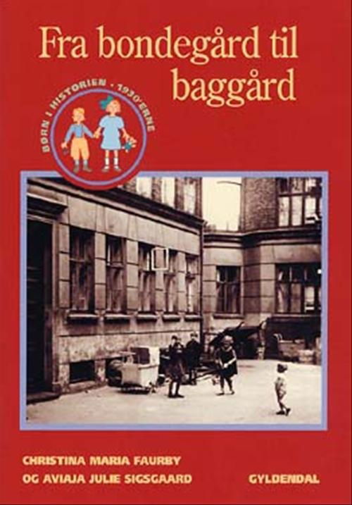 Cover for Aviaja Julie Sigsgaard; Christina Maria Faurby · Børn i historien: Fra bondegård til baggård (Sewn Spine Book) [1. wydanie] (2003)