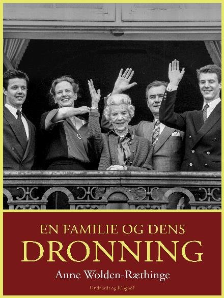Cover for Anne Wolden-Ræthinge · En familie og dens dronning (Heftet bok) [2. utgave] (2017)