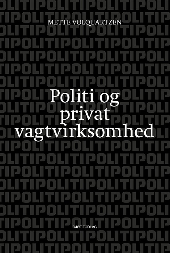 Cover for Mette Volquartzen · Politi og privat vagtvirksomhed (Hæftet bog) [1. udgave] (2020)