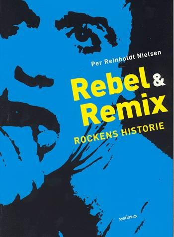Cover for Per Reinholdt Nielsen · Rebel &amp; remix (Sewn Spine Book) [1. Painos] (2003)