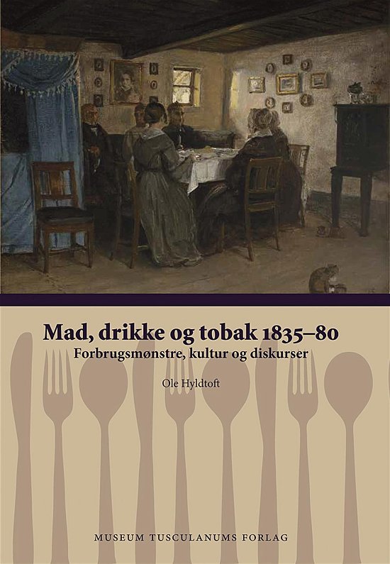 Cover for Ole Hyldtoft · Mad, drikke og tobak 1835-80 (Hæftet bog) (2016)