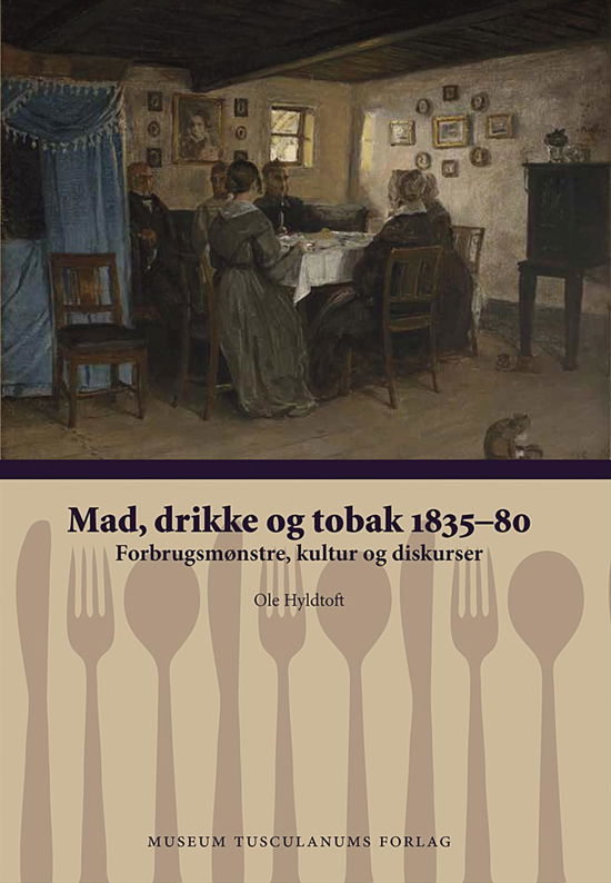 Cover for Ole Hyldtoft · Mad, drikke og tobak 1835-80 (Sewn Spine Book) (2016)