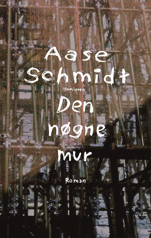 Den nøgne mur - Aase Schmidt - Boeken - Samleren - 9788763807234 - 6 september 2007