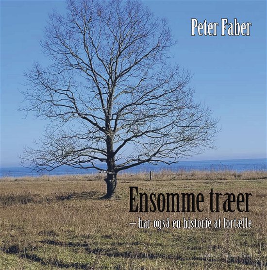 Peter Faber · Ensomme træer - har også en historie at fortælle (Bound Book) [1.º edición] (2024)