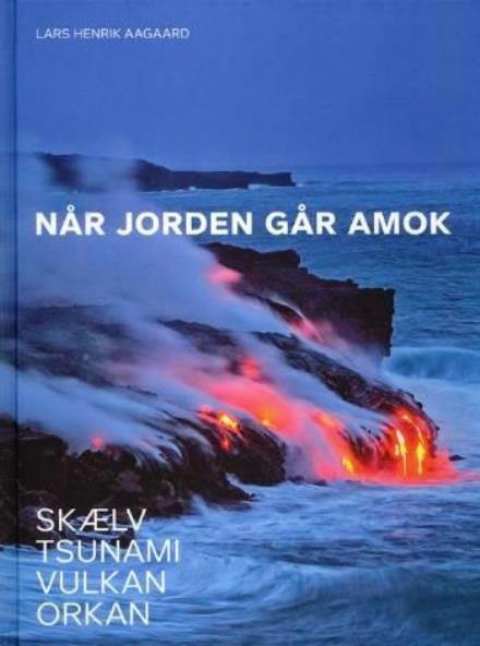 Cover for Lars Henrik Aagaard · Når jorden går amok (Indbundet Bog) [1. udgave] (2006)