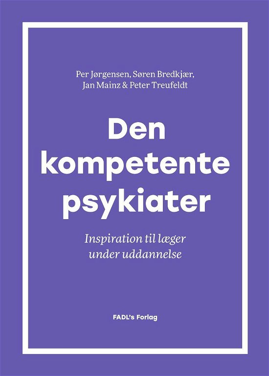 Cover for Per Jørgensen, Søren Bredkjær, Jan Mainz og Peter Treufeldt · Den kompetente psykiater (Paperback Book) [1st edition] (2017)