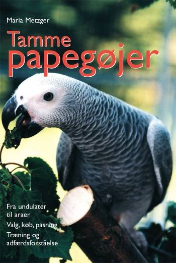 Cover for Maria Metzger · Tamme papegøjer (Bound Book) [1º edição] [Indbundet] (2008)