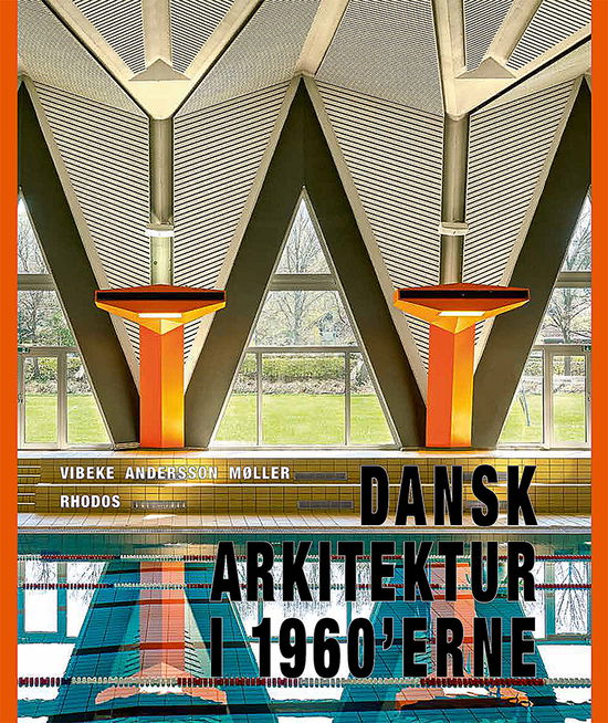 Cover for Vibeke Andersson Møller · Dansk arkitektur i 1960'erne (Inbunden Bok) [1:a utgåva] (2019)