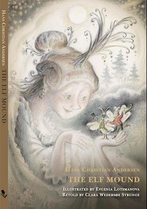 Cover for Clara Wedersøe Strunge Hans Christian Andersen · My first tales: The Elf Mound (Innbunden bok) [1. utgave] (2021)