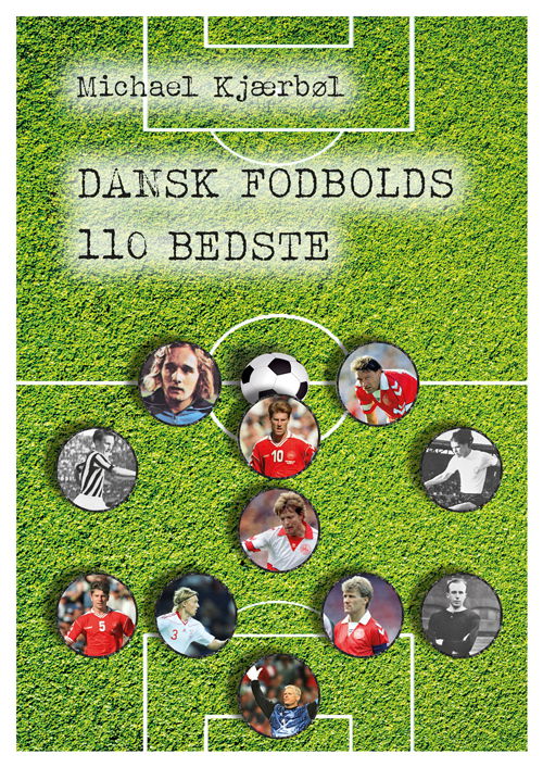 Dansk fodbolds 110 bedste - Michael Kjærbøl - Bøger - Forlaget Adi og Lama - 9788797327234 - 28. oktober 2021