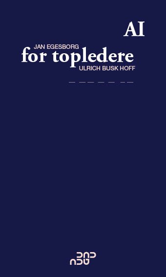 Jan Egesborg og Ulrich Busk Hoff · AI for topledere (Taschenbuch) [1.100 edition] (2023)