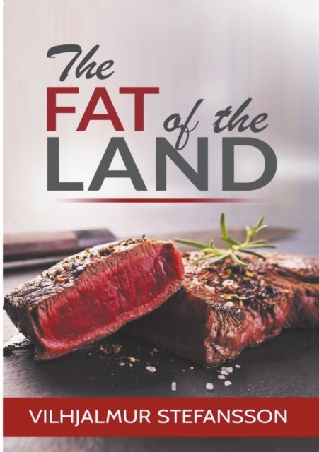 Cover for Vilhjalmur Stefansson · The Fat of the Land (Paperback Book) (2018)