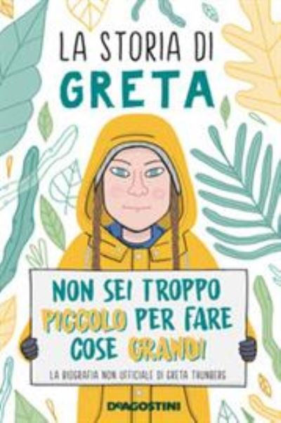 Cover for Valentina Camerini · La Storia Di Greta. Non Sei Troppo Piccolo Per Fare Cose Grandi. La Biografia Non Ufficiale Di Greta Thunberg (Buch)