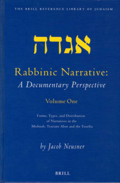 Cover for Jacob Neusner · Rabbinic Narrative: a Documentary Perspective - Volume One: Forms, Types and Distribution of Narratives in the Mishnah, Tractate Abot, and the Tosefta (The Brill Reference Library of Judaism, 14) (Hardcover Book) (2003)