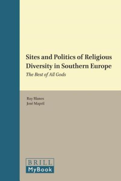 Cover for Ruy Blanes · Sites and Politics of Religious Diversity in Southern Europe: the Best of All Gods (International Studies in Religion and Society) (Hardcover Book) (2013)