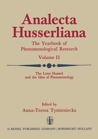 The Later Husserl and the Idea of Phenomenology: Idealism-Realism, Historicity and Nature Papers and Debate of the International Phenomenological Conference Held at the University of Waterloo, Canada, April 9-14, 1969 - Analecta Husserliana - A-t Tymieniecka - Books - Springer - 9789027702234 - December 31, 1972