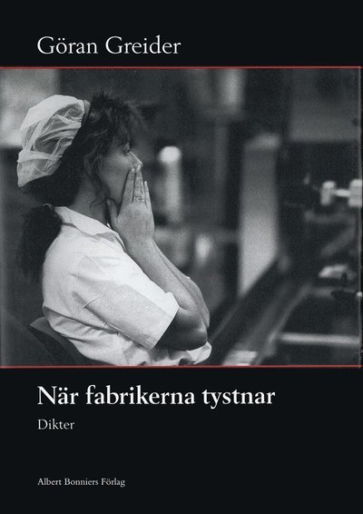 Cover for Göran Greider · När fabrikerna tystnar : Dikter (ePUB) (2015)