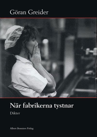 Cover for Göran Greider · När fabrikerna tystnar : Dikter (PDF) (2015)