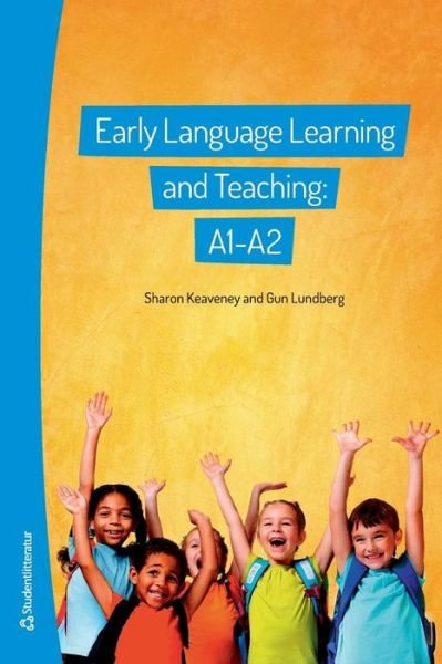 Early language learning and teaching : A1-A2 - Keaveney Sharon - Kirjat - Studentlitteratur AB - 9789144085234 - torstai 22. toukokuuta 2014