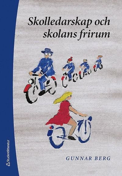 Cover for Gunnar Berg · Skolledarskap och skolans frirum (Bound Book) (2018)