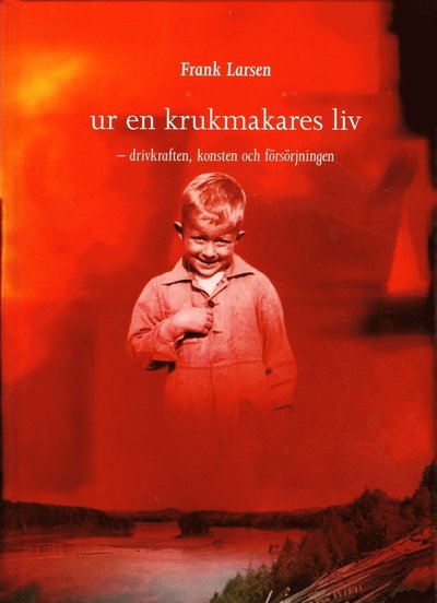 Cover for Frank Larsen · Ur en krukmakares liv : drivkraften, konsten och försörjningen (Hardcover Book) (2015)