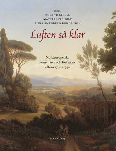 Anna Smedberg Bondesson · Luften så klar. Nordeuropeiska konstnärer och författare i Rom 1780-1950 (Bound Book) (2020)