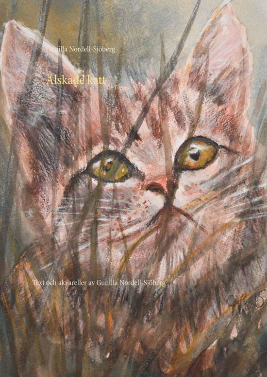 Cover for Gunilla Nordell-Sjöberg · Älskade katt : en bok om katter med text och akvareller (Hardcover Book) (2016)