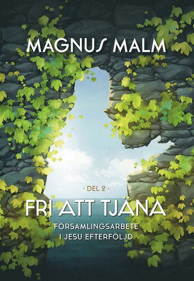 Cover for Magnus Malm · Fri att tjäna: Församlingsarbete i Jesu efterföljd (Inbunden Bok) (2020)