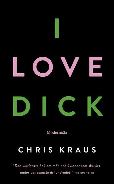 I Love Dick - Chris Kraus - Livros - Modernista - 9789177812234 - 23 de fevereiro de 2018